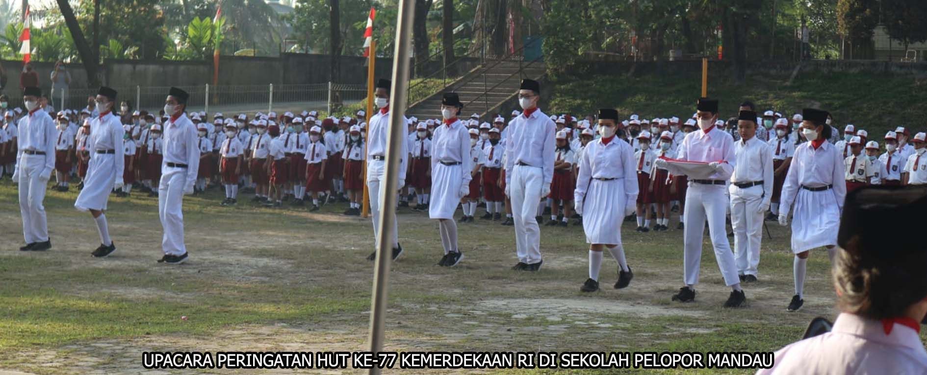 UPACARA PERINGATAN HUT KE-77 KEMERDEKAAN RI DI SEKOLAH PELOPOR MANDAU